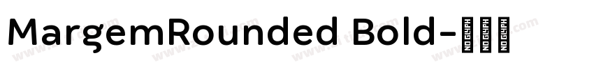 MargemRounded Bold字体转换 MargemRounded Bold字体转换